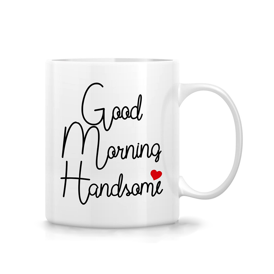 Good Morning Handsome Mug